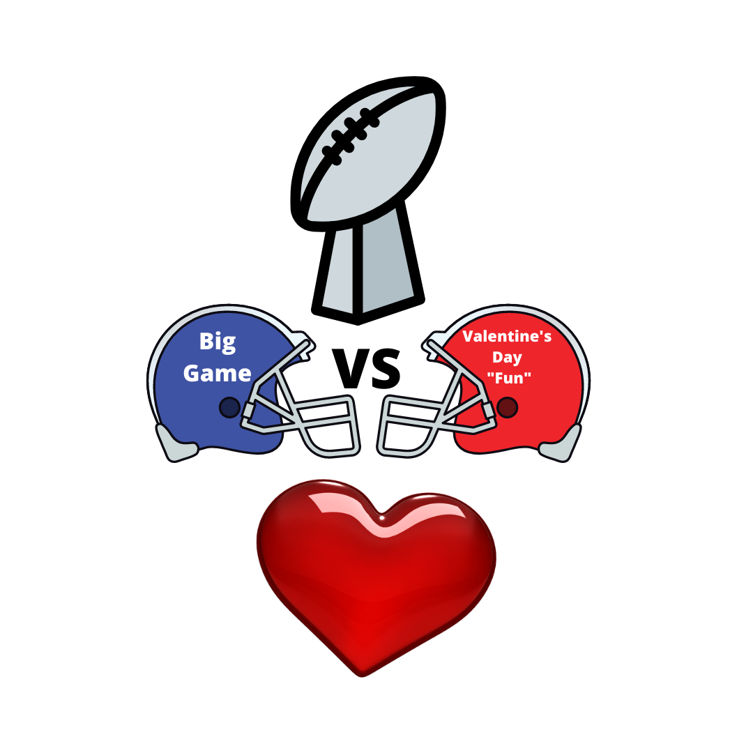 Big Game vs Valentine's Day "Fun"