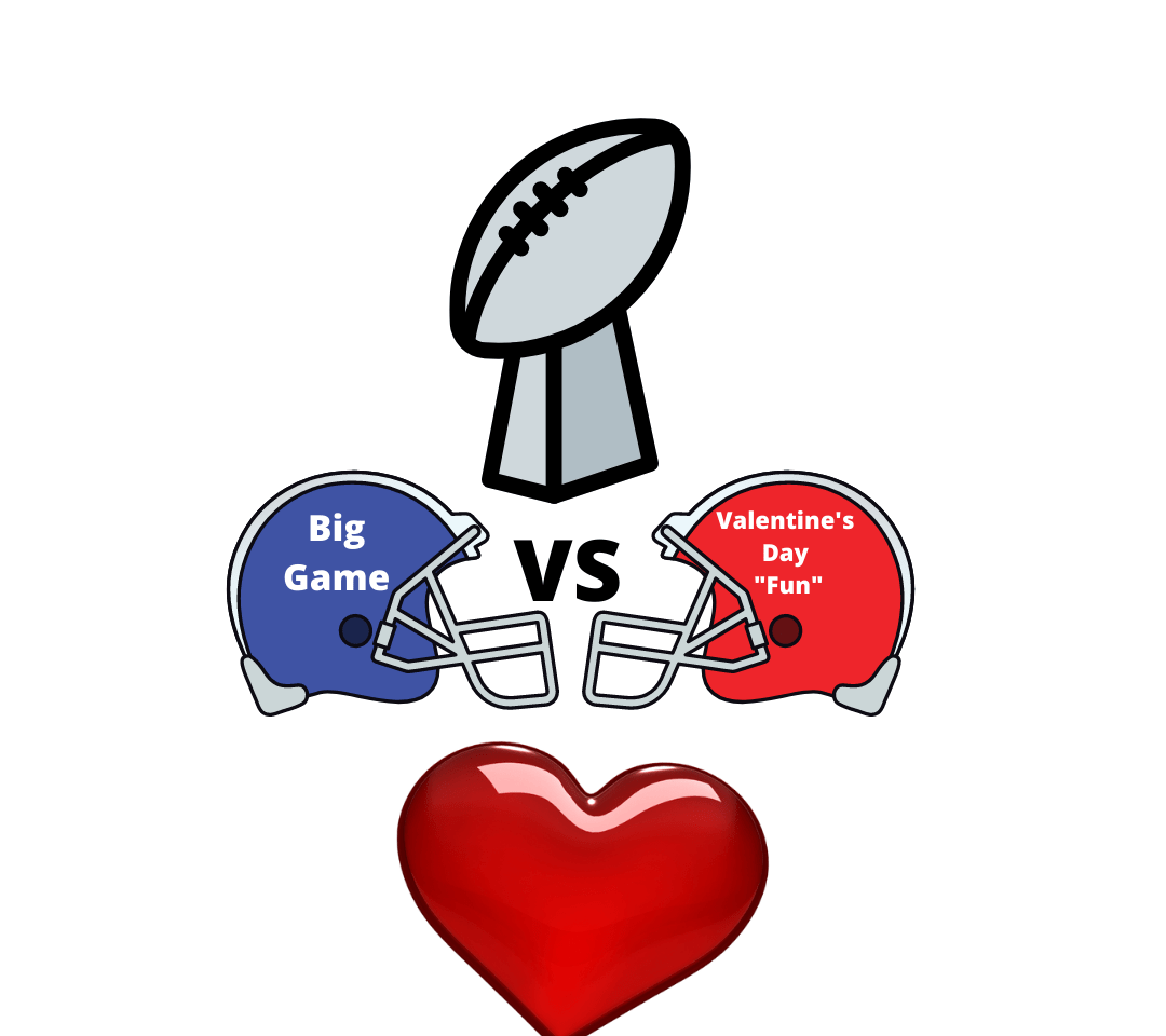 Big Game vs Valentine's Day "Fun"