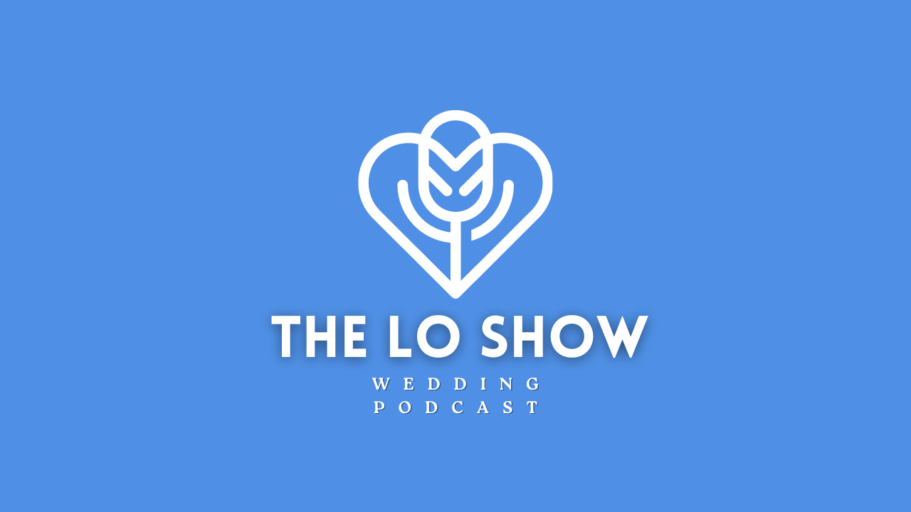 The Lo Show Wedding Podcast